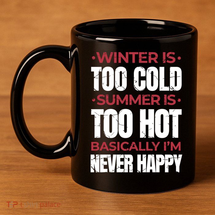 I'm Never Happy 11oz C Handle Ceramic Mug