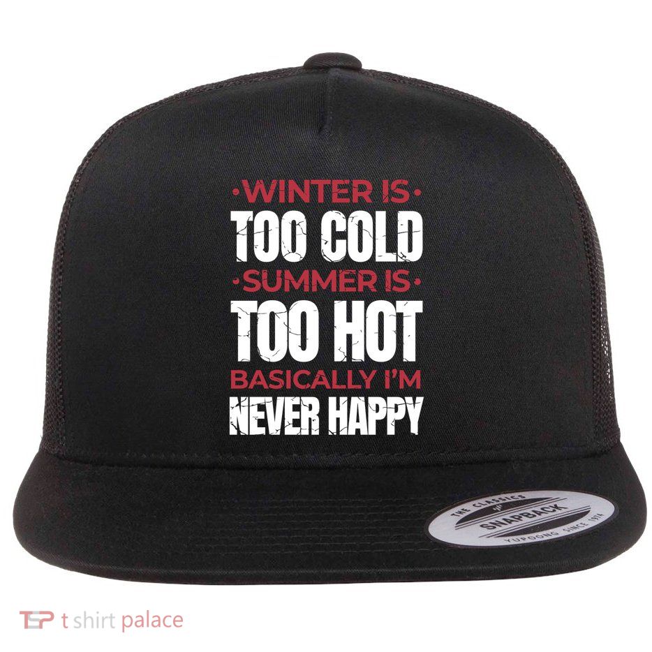 I'm Never Happy Flatbill Hat