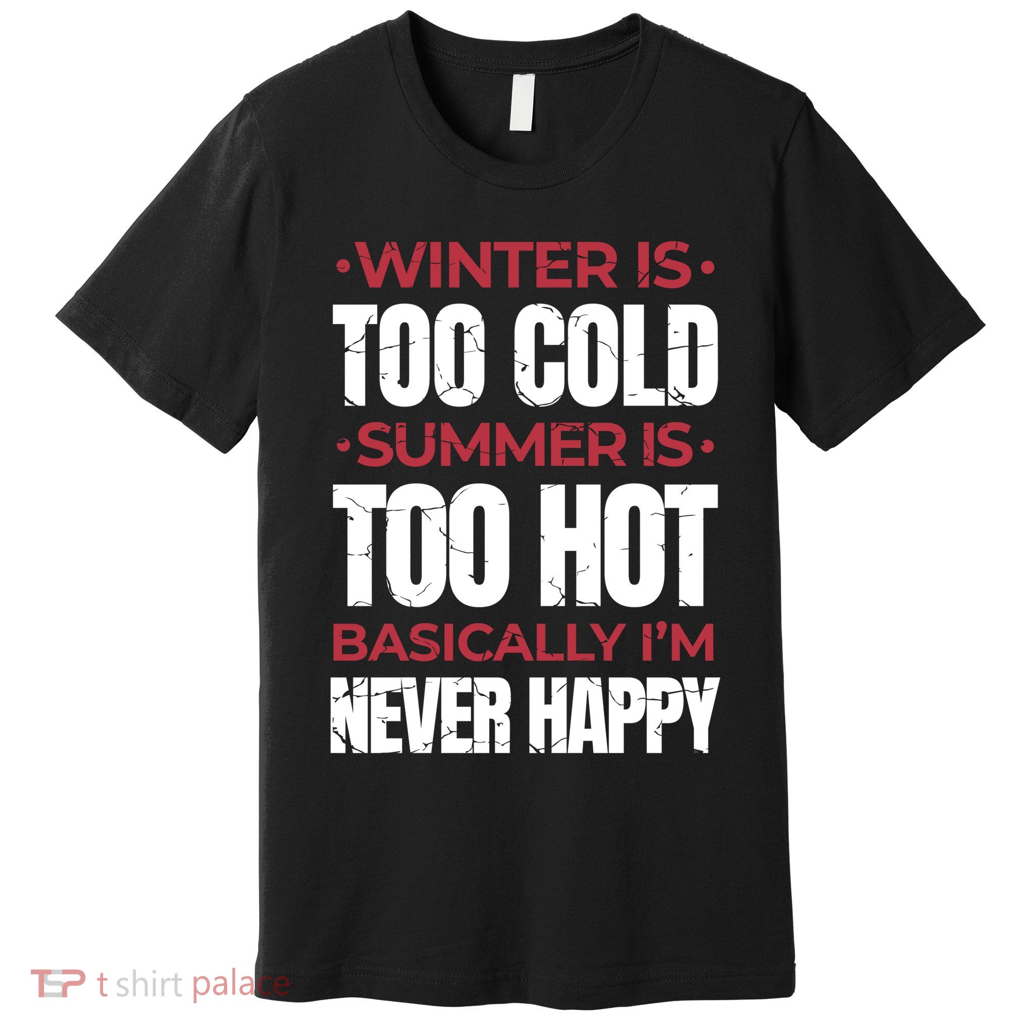 I'm Never Happy Premium T-Shirt