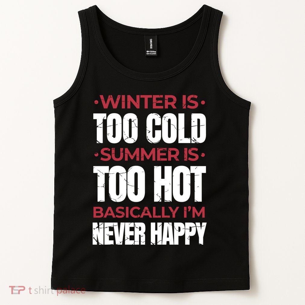 I'm Never Happy Tank Top