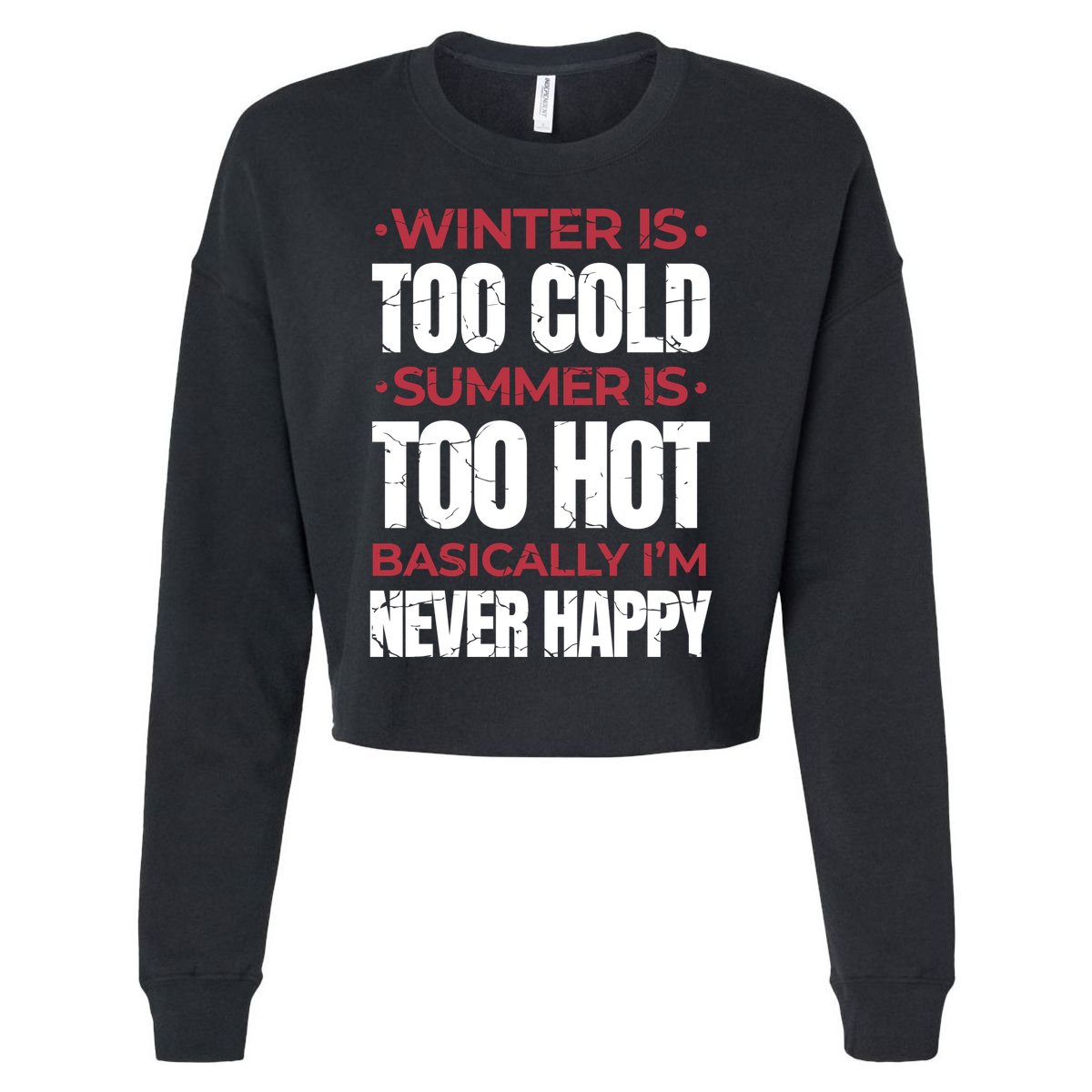 I'm Never Happy Cropped Pullover Crew