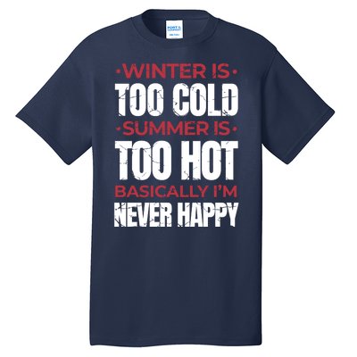 I'm Never Happy Tall T-Shirt