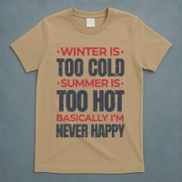 I'm Never Happy T-Shirt