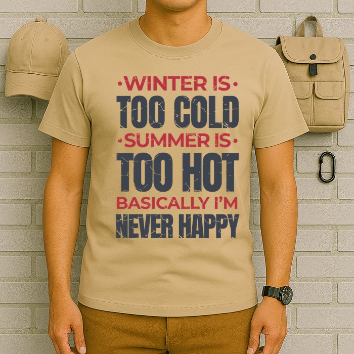 I'm Never Happy T-Shirt