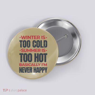 I'm Never Happy Button