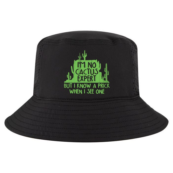 I'm No Cactus Expert But I Know a Prick When I See One Cool Comfort Performance Bucket Hat