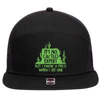 I'm No Cactus Expert But I Know a Prick When I See One 7 Panel Mesh Trucker Snapback Hat