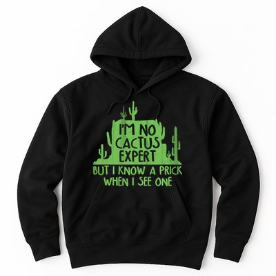 I'm No Cactus Expert But I Know a Prick When I See One Hoodie