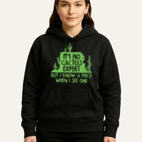 I'm No Cactus Expert But I Know a Prick When I See One Hoodie