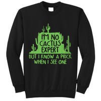 I'm No Cactus Expert But I Know a Prick When I See One Sweatshirt