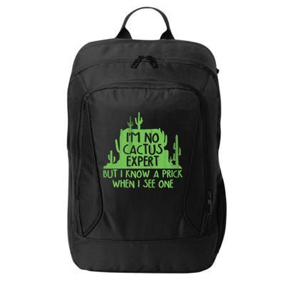 I'm No Cactus Expert But I Know a Prick When I See One City Backpack