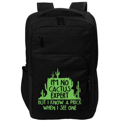 I'm No Cactus Expert But I Know a Prick When I See One Impact Tech Backpack