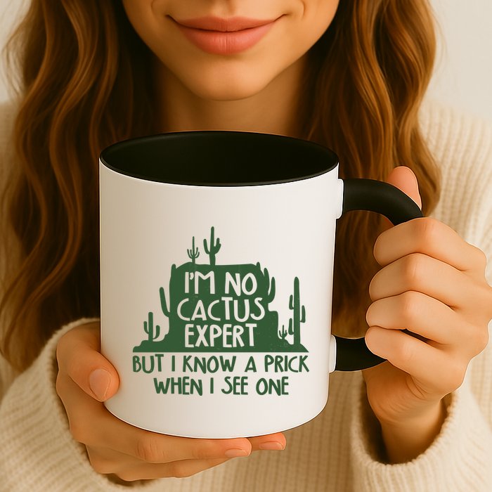 I'm No Cactus Expert But I Know a Prick When I See One Mug