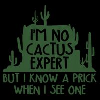 I'm No Cactus Expert But I Know a Prick When I See One Mug