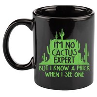 I'm No Cactus Expert But I Know a Prick When I See One 11oz C Handle Ceramic Mug