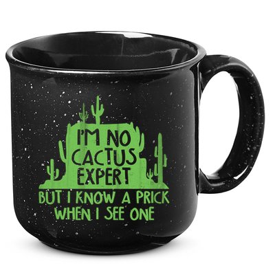 I'm No Cactus Expert But I Know a Prick When I See One 15oz Campfire Ceramic Mug
