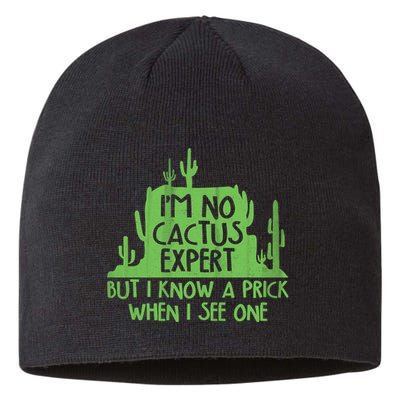 I'm No Cactus Expert But I Know a Prick When I See One Sustainable Beanie