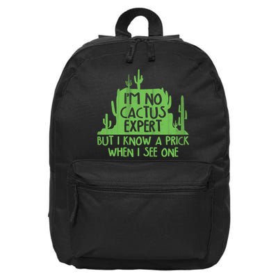 I'm No Cactus Expert But I Know a Prick When I See One 16 in Basic Backpack