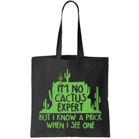 I'm No Cactus Expert But I Know a Prick When I See One Bag