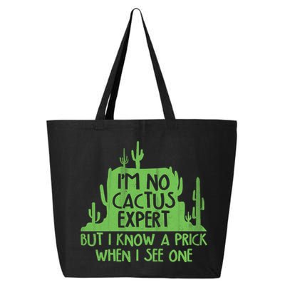 I'm No Cactus Expert But I Know a Prick When I See One 25L Jumbo Tote