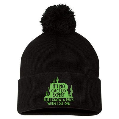 I'm No Cactus Expert But I Know a Prick When I See One Pom Pom 12in Knit Beanie