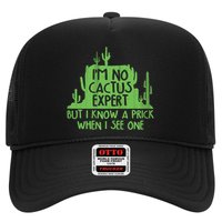 I'm No Cactus Expert But I Know a Prick When I See One Trucker Hat