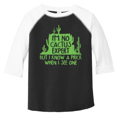 I'm No Cactus Expert But I Know a Prick When I See One Toddler Fine Jersey T-Shirt