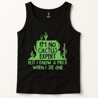 I'm No Cactus Expert But I Know a Prick When I See One Tank Top