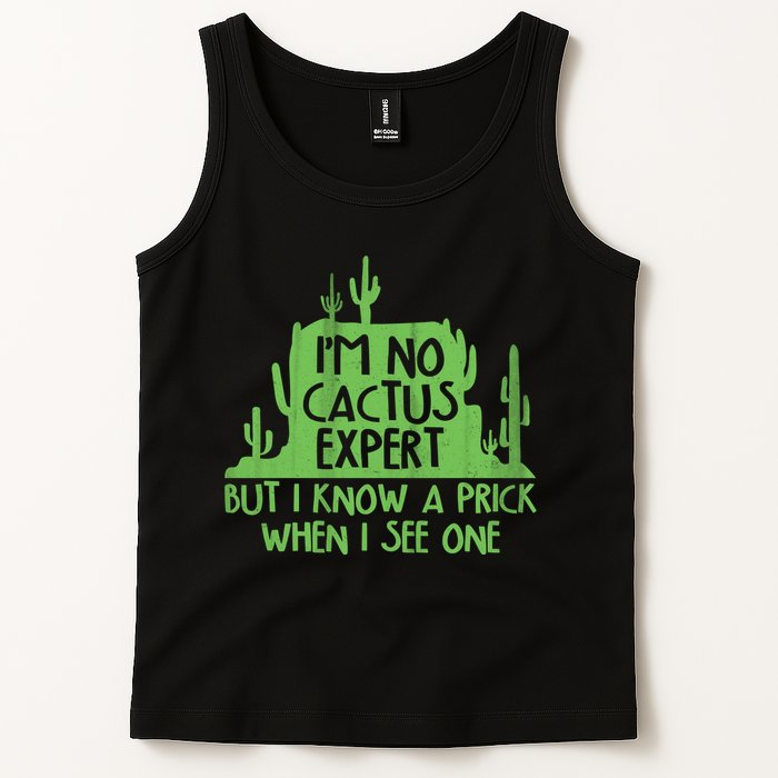I'm No Cactus Expert But I Know a Prick When I See One Tank Top