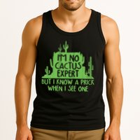 I'm No Cactus Expert But I Know a Prick When I See One Tank Top