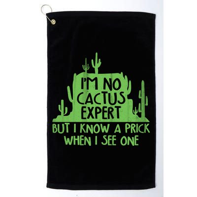 I'm No Cactus Expert But I Know a Prick When I See One Golf Towel
