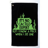I'm No Cactus Expert But I Know a Prick When I See One Golf Towel