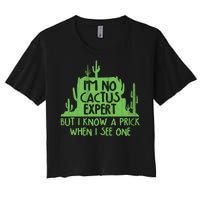 I'm No Cactus Expert But I Know a Prick When I See One Women's Crop Top Tee