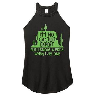 I'm No Cactus Expert But I Know a Prick When I See One Women's Perfect Tri Rocker Tank