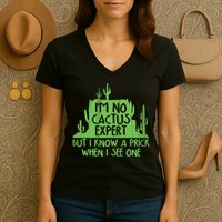 I'm No Cactus Expert But I Know a Prick When I See One Women's V-Neck T-Shirt