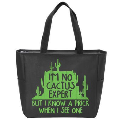 I'm No Cactus Expert But I Know a Prick When I See One Zip Tote Bag