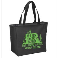 I'm No Cactus Expert But I Know a Prick When I See One Zip Tote Bag