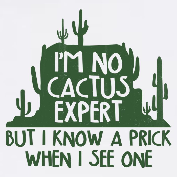 I'm No Cactus Expert But I Know a Prick When I See One Garment-Dyed Sweatshirt
