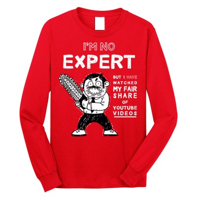 I'm No Expert Funny Video Long Sleeve Shirt