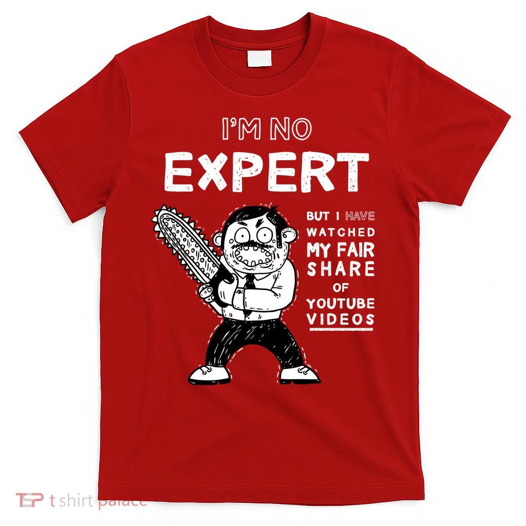 I'm No Expert Funny Video T-Shirt