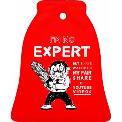 I'm No Expert Funny Video Ceramic Bell Ornament