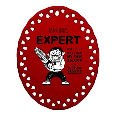 I'm No Expert Funny Video Ceramic Oval Ornament