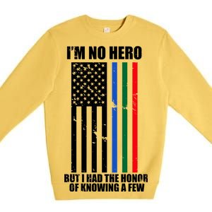 I'm No Hero Bu I Had The Honor Of Knowing A Few Premium Crewneck Sweatshirt