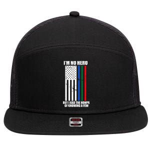 I'm No Hero Bu I Had The Honor Of Knowing A Few 7 Panel Mesh Trucker Snapback Hat