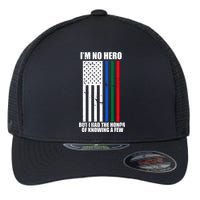 I'm No Hero Bu I Had The Honor Of Knowing A Few Flexfit Unipanel Trucker Cap