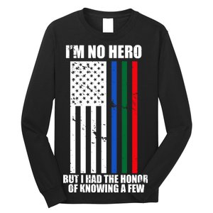 I'm No Hero Bu I Had The Honor Of Knowing A Few Long Sleeve Shirt