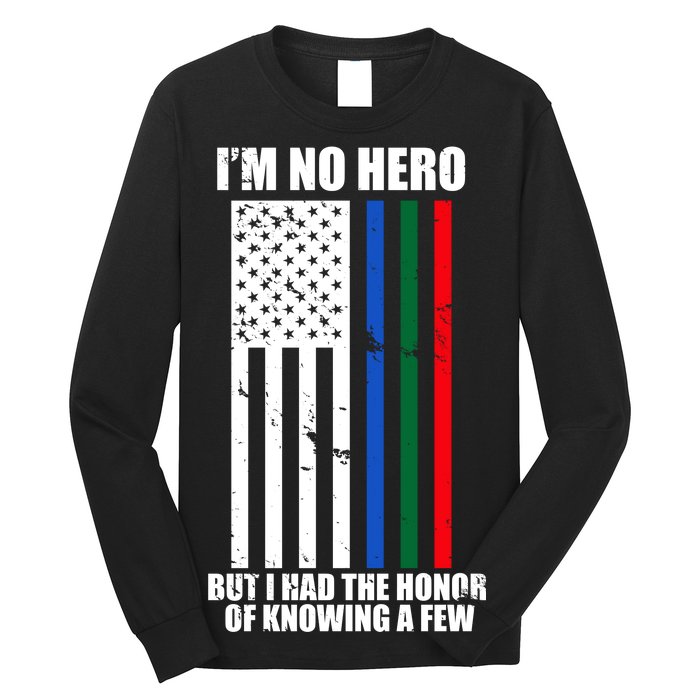 I'm No Hero Bu I Had The Honor Of Knowing A Few Long Sleeve Shirt