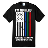 I'm No Hero Bu I Had The Honor Of Knowing A Few Tall T-Shirt