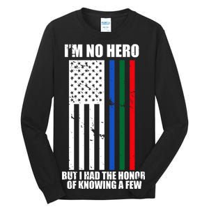 I'm No Hero Bu I Had The Honor Of Knowing A Few Tall Long Sleeve T-Shirt