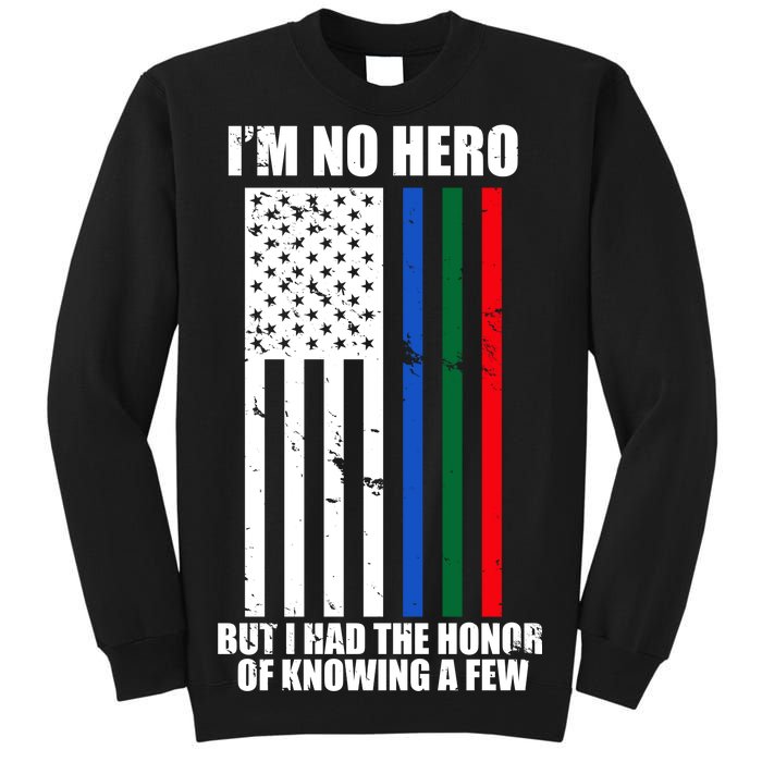 I'm No Hero Bu I Had The Honor Of Knowing A Few Tall Sweatshirt